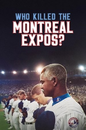 Who Killed the Montreal Expos? Who Killed the Montreal Expos?